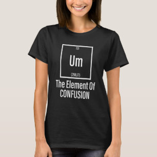 Camiseta Um El Elemento Del Médico Del Meme De La Ciencia D