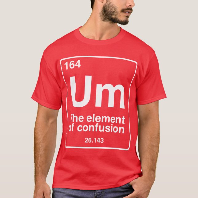 Camiseta Um the element of confusion funny periodic table c (Anverso)
