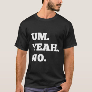 Camiseta Um Yeah No Es Gracioso Decir Adolescente Tween Adu