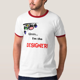 Camiseta Umm. ¡, Soy, DISEÑADOR!