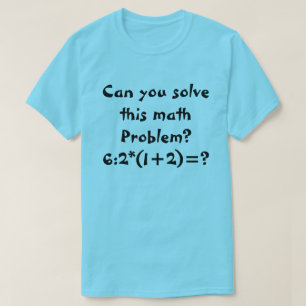 Camiseta Un 6:2 del problema de matemáticas * (1+2)=