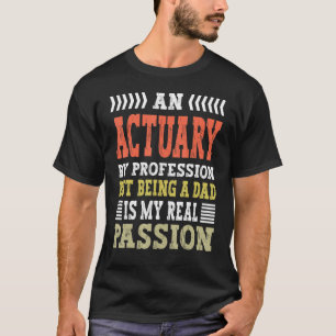 Camiseta un actuario de profesión pero