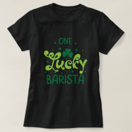 Camiseta Un afortunado Barista St Patricks Day T-Shirt