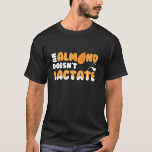 Camiseta Un almendro no lastra el dilema de la leche
