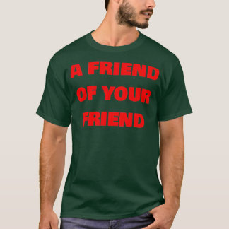 Camiseta Un amigo de tu amigo