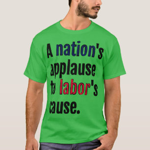 Camiseta Un aplauso de las naciones a los trabajadores caus