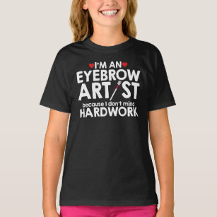 Camiseta Un artista de cejas no le importa el trabajo duro