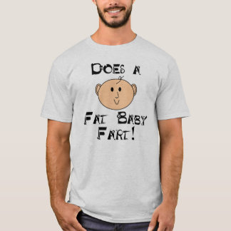Camiseta ¿Un bebé gordo Fart?