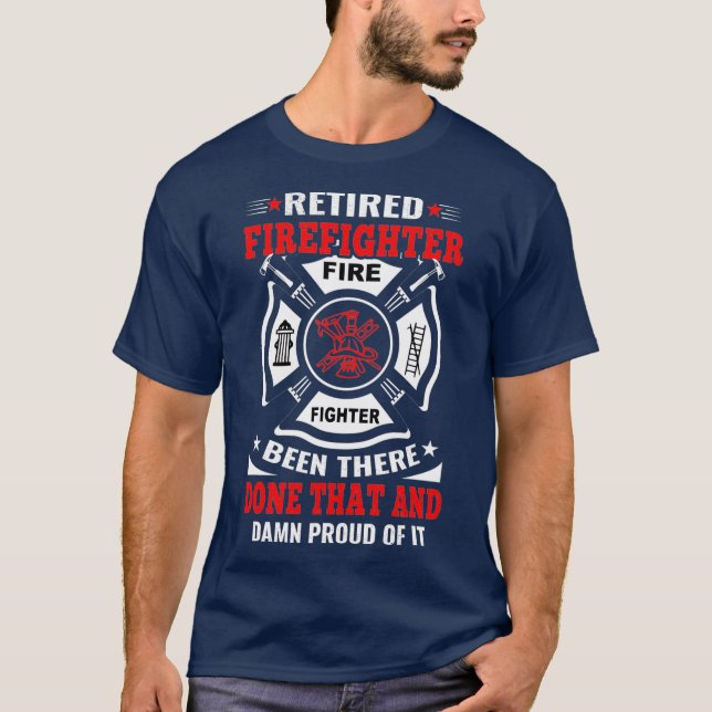 Camiseta Un Bombero Retirado Estuvo Ahí Hecho Orgulloso. (Anverso)