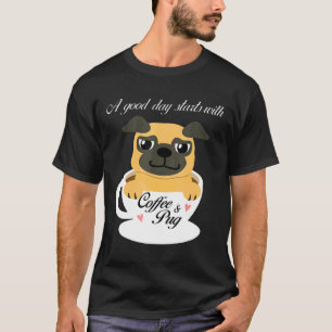 Camiseta Un Buen Día Comienza Con Café Y Pug