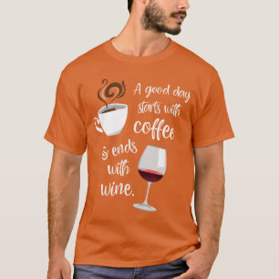 Camiseta Un buen día comienza con café y termina con vino a