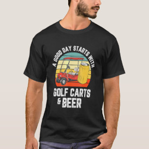 Camiseta Un Buen Día Comienza Con Carros De Golf Y Beer Gol
