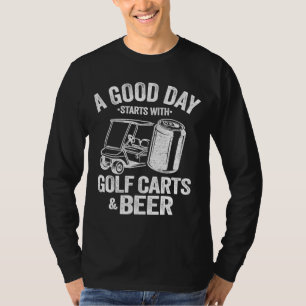 Camiseta Un Buen Día Comienza Con Carros De Golf Y Cerveza