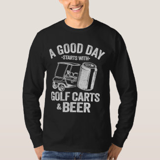 Camiseta Un Buen Día Comienza Con Carros De Golf Y Cerveza 
