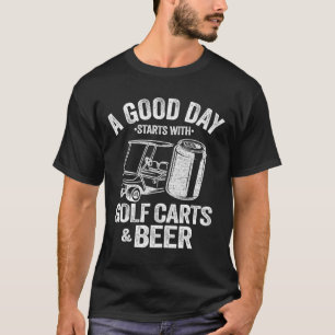 Camiseta Un Buen Día Comienza Con Carros De Golf Y Cerveza 