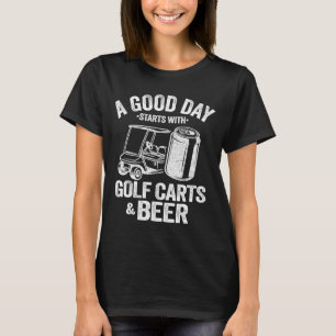 Camiseta Un Buen Día Comienza Con Carros De Golf Y Cerveza 