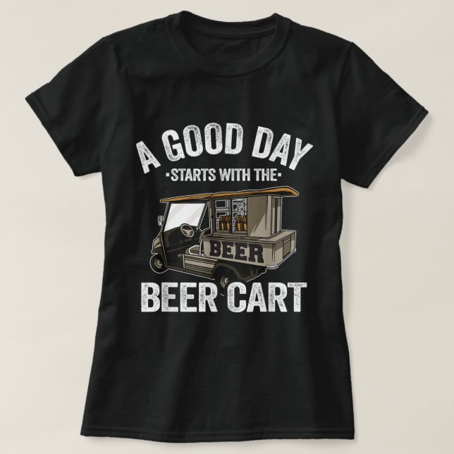 Camiseta Un Buen Día Comienza Con El Carro De Cerveza Carro (Diseño del anverso)