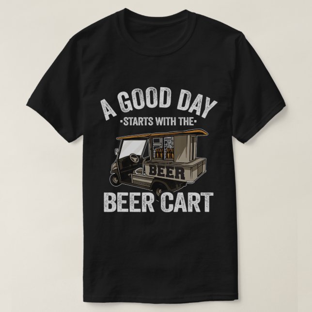Camiseta Un Buen Día Comienza Con El Carro De Cerveza Carro (Diseño del anverso)