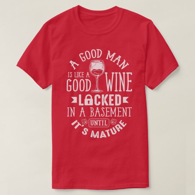 Camiseta Un Buen Hombre Es Como Un Buen Vino (Diseño del anverso)