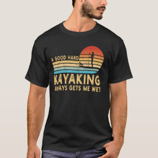 Camiseta Un buen Kayak Duro Me Lleva Gaddle Gracioso De Ret