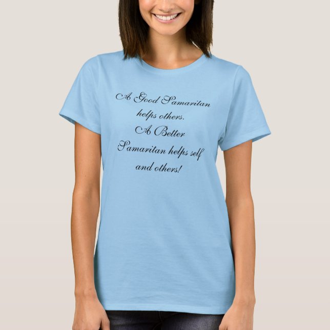 Camiseta Un buen samaritano ayuda a otros. Un mejor (Anverso)