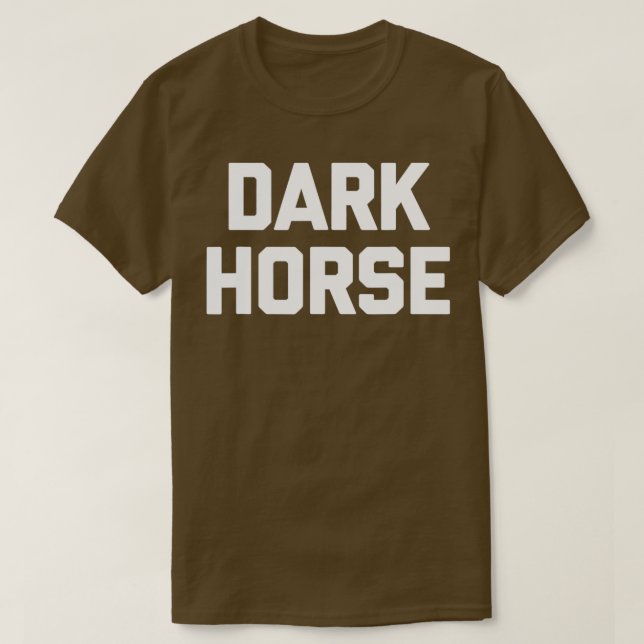 Camiseta Un Caballo Oscuro Diciendo Humor De Novedad Sarcás (Diseño del anverso)