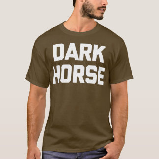 Camiseta Un Caballo Oscuro Diciendo Humor De Novedad Sarcás