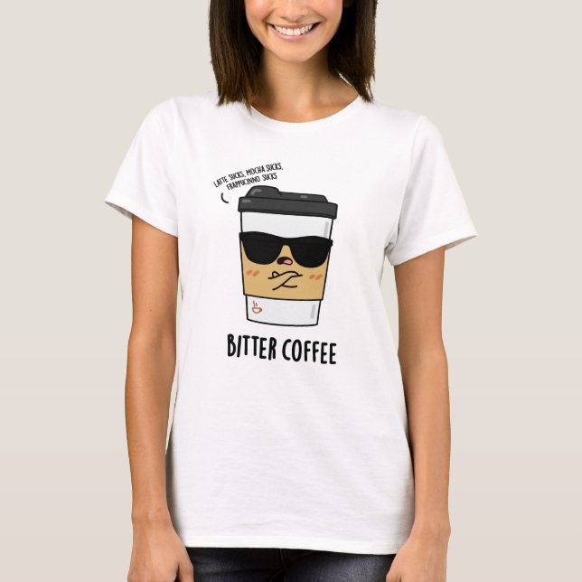 Camiseta Un café amargo y divertida bebida picante (Anverso)