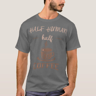 Camiseta Un café gracioso que dice café medio humano lindo