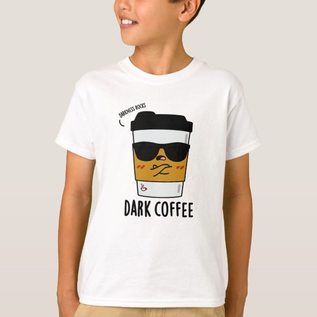 Camiseta Un café oscuro y divertida bebida Pun (Anverso)
