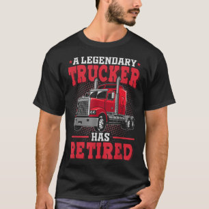 Camiseta Un camionero legendario se ha retirado - Ret camio