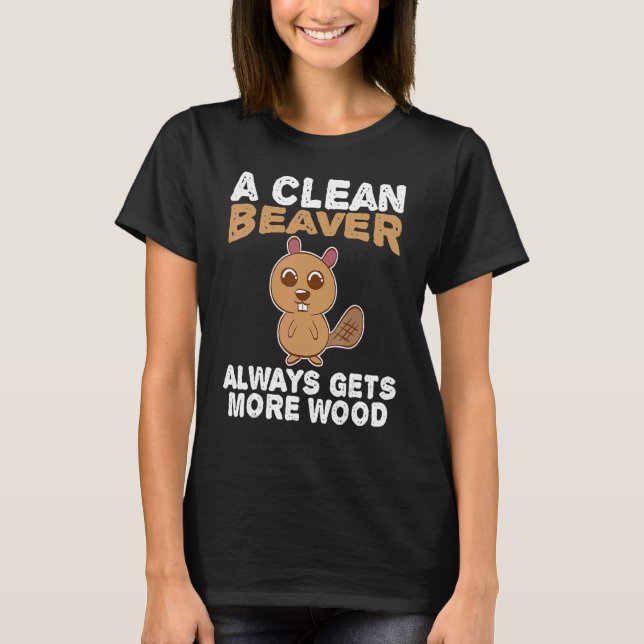 Camiseta Un castor limpio: Humor para adultos, dichos sarcá (Anverso)