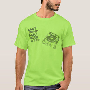 Camiseta Un CDJ ahorró anoche mi vida - disc jockey de DJ