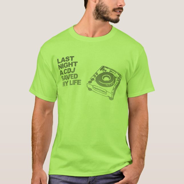 Camiseta Un CDJ ahorró anoche mi vida - disc jockey de DJ (Anverso)