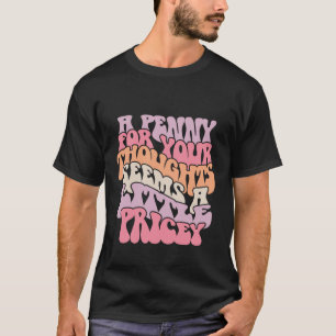 Camiseta Un centavo para tu pensamiento gracioso
