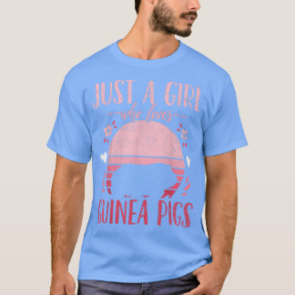 Camiseta Un cerdo guineano sólo un Chica que ama a los cerd