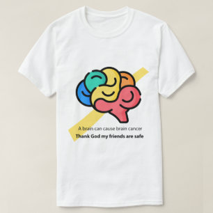 Camiseta Un cerebro puede causar cáncer cerebral - meme gra