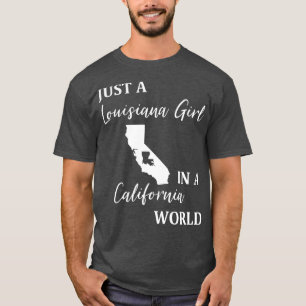 Camiseta Un Chica de Luisiana viviendo en un mundo de Calif