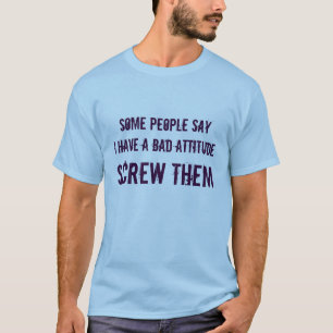 Camiseta un cierto sayI de la gente tiene una mala actitud,