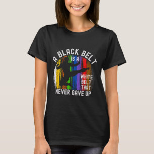 Camiseta Un Cinturón Negro Es Un Cinturón Blanco Que Nunca 