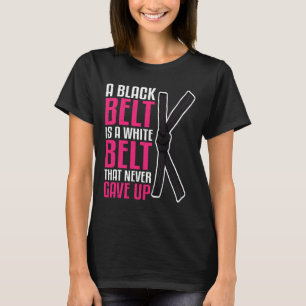 Camiseta Un Cinturón Negro Es Un Cinturón Blanco Que Nunca
