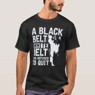 Camiseta Un cinturón negro es un cinturón blanco que se neg