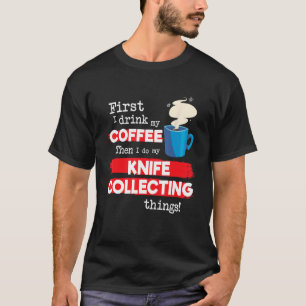 Camiseta Un Coleccionista De Cuchillos Dice Pero El Primer 