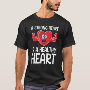 Camiseta Un corazón fuerte es un trabajo saludable para gim