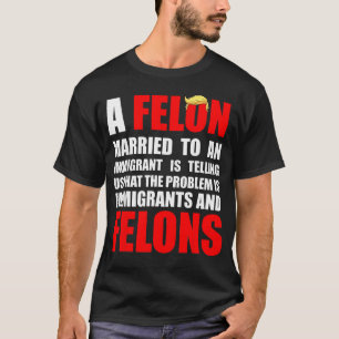 Camiseta Un delincuente casado con un inmigrante nos está c