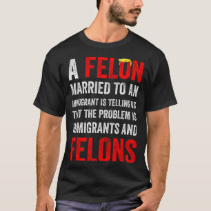 Camiseta Un delincuente casado con un inmigrante nos está d