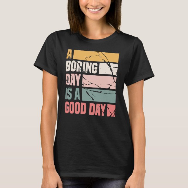 Camiseta Un día aburrido es un buen día para las mujeres DT (Anverso)