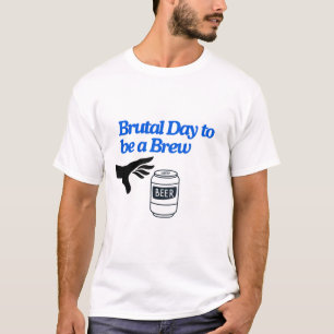 Camiseta Un día brutal para ser un momento