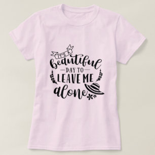 Camiseta Un día hermoso para dejarme solo