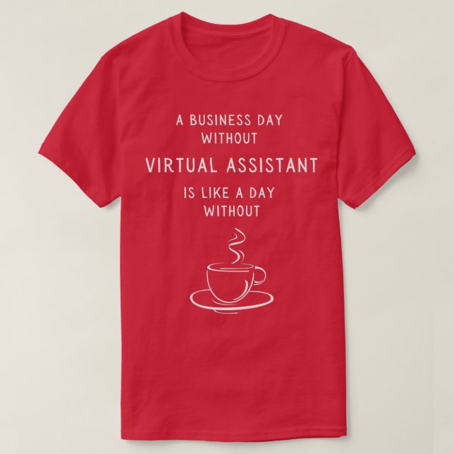 Camiseta Un Día laborable sin un asistente virtual es como (Diseño del anverso)